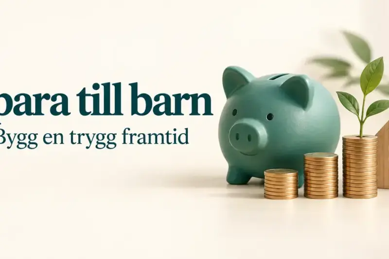 En turkos spargris, myntstaplar, en grön planta och ett litet trähus illustrerar barnsparande med texten ”Spara till barn – Bygg en trygg framtid”.